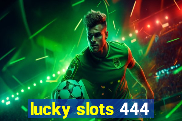 lucky slots 444